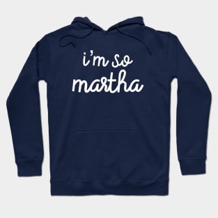 I’m So Martha Hoodie